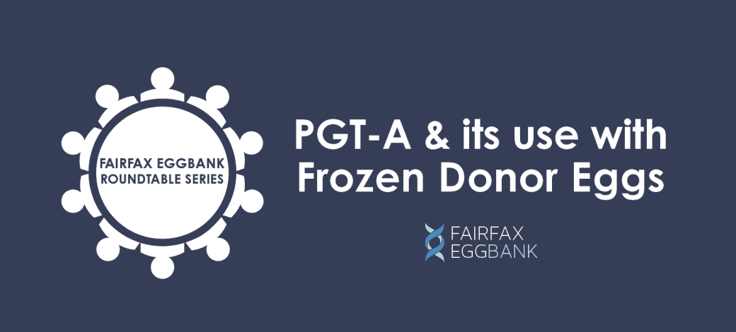 A dark blue banner with a roundtable image reads "PGT-A & Its Use With Frozen Donor Eggs" with the Fairfax EggBank logo.